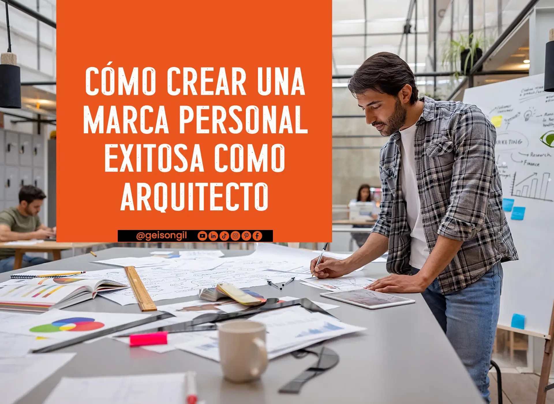 Cómo Crear una Marca Personal Exitosa como Arquitecto