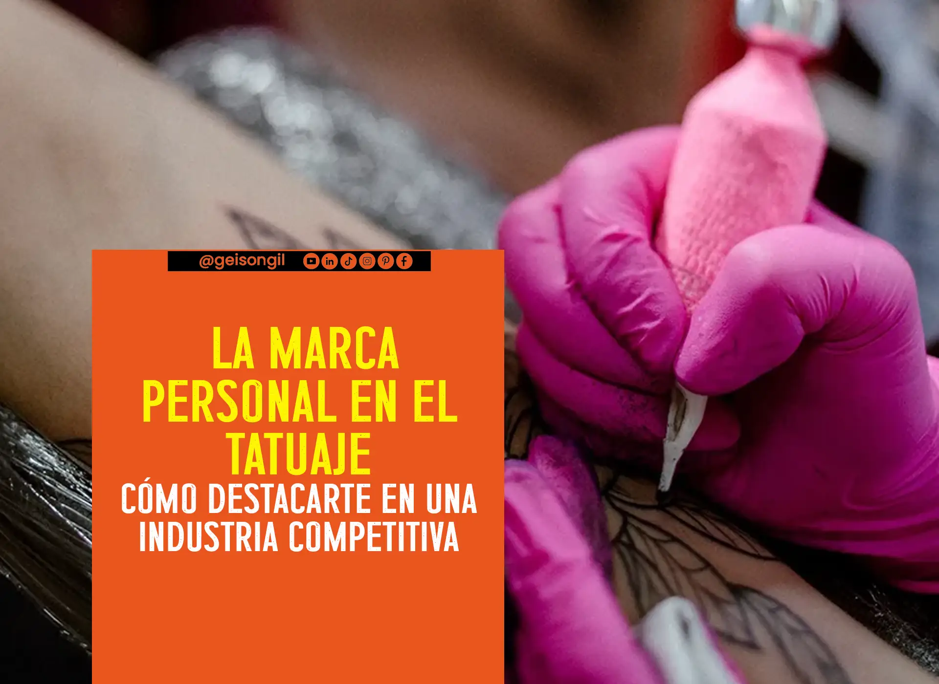 La Marca Personal en el Tatuaje: Cómo Destacarte en una Industria Competitiva